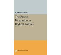 The Fascist Persuasion In Radical Politics