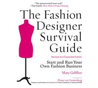 The Fashion Designer Survival Guide, Revised and Expanded Edition: Start and Run Your Own Fashion Business
