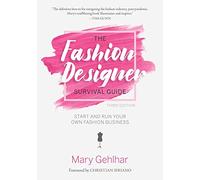 The Fashion Designer Survival Guide: Start and Run Your Own Fashion Business