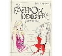 The Fashion Designer's Sketchbook: Inspiration, Design Development and Presentation