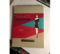 The Fashion Sketchpad: 420 Figure Templates for Designing Looks & Building Your Portfolio