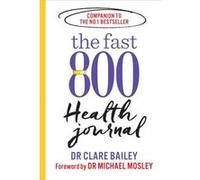 The Fast 800 Health Journal by Dr Michael Mosley Dr Michael Mosley (Auteur)