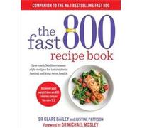 The Fast 800 Recipe Book by Dr Clare Bailey Dr Clare Bailey (Auteur)