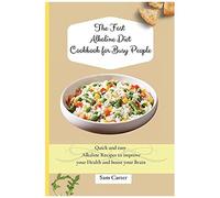 The Fast Alkaline Diet Cookbook For Busy People