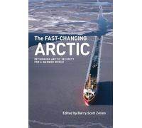 The Fast-Changing Arctic: Rethinking Arctic Security for a Warmer World