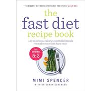 The Fast Diet Recipe Book: 150 delicious, calorie-controlled meals to make your fasting days easy