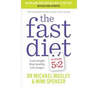 The Fast Diet: Revised and Updated: Lose weight, stay healthy, live longer