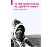 The Fast Runner, Indigenous Films Michael Robert Evans (Auteur)