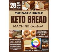 The Fast & Simple Keto Bread Machine Cookbook: Budget-friendly, Family-approved Recipes for Baking Mouthwatering Low-Carb Loaves Effortlessly With Your Bread Maker