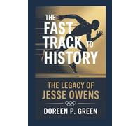 THE FAST TRACK TO HISTORY: The Legacy Of Jesse Owens
