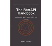 The FastAPI Handbook: Simplifying Web Development with Python