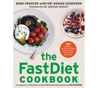 The Fastdiet Cookbook: 150 Delicious, Calorie-Controlled Meals to Make Your Fasting Days Easy - [Livre en VO] Mimi Spencer (Auteur)