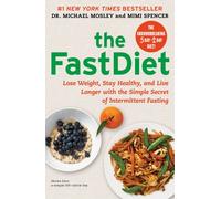 The FastDiet: Lose Weight, Stay Healthy, and Live Longer with the Simple Secret of Intermittent Fasting