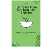 The Fastest Pegan Diet Recipes For Beginners