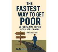 The Fastest Way To Get Poor: La forma más rápida de volverse pobre (Spanish Edition)