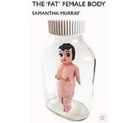 The 'Fat' Female Body Samantha Murray (Auteur)