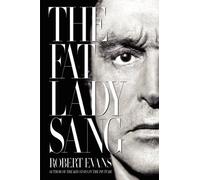 The Fat Lady Sang: A Legendary Producer's Memoir-Giddy Highs, Near-Fatal Lows, and Triumph