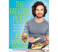 The Fat-Loss Plan: 100 Quick and Easy Recipes with Workouts