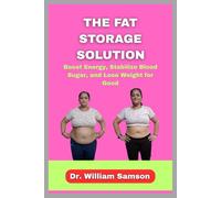 The Fat Storage Solution: Boost Energy, Stabilize Blood Sugar, and Lose Weight for Good