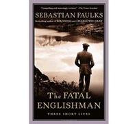 The Fatal Englishman Sebastian Faulks (Auteur)