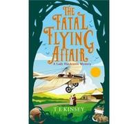 The Fatal Flying Affair by T E Kinsey T E Kinsey (Auteur)