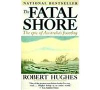 The Fatal Shore Robert Hughes (Auteur)