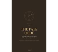 The Fate Code: Why Some People Feel In Control of Their Life - And Others Don't