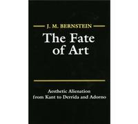 The Fate of Art by J. M. W. Alton Jones Professor of Philosophy at Vanderbilt University Bernstein J. M. W. Alton Jones Professor of Philosophy at Vanderbilt University Bernstein (Auteur)