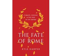 Le destin de Rome : climat, maladies et la fin d'un empire