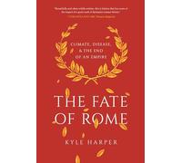 The Fate of Rome: Climate, Disease, and the End of an Empire