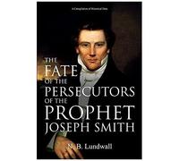 The Fate Of The Persecutors Of The Prophet Joseph Smith