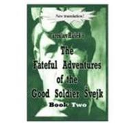 The Fateful Adventures of the Good Soldier Vejk During the World War, Book Two Haek, Jaroslav (Auteur)