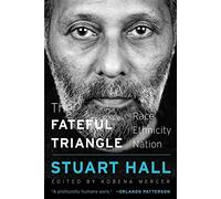 The Fateful Triangle Stuart Hall (Auteur)