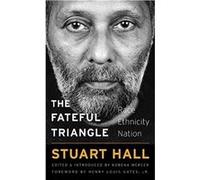The Fateful Triangle Stuart Hall (Auteur)