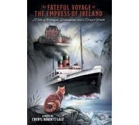 The Fateful Voyage Of The Empress Of Ireland
