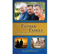 The Father and His Family: A Guidebook for Aspiring, New, and Experienced Fathers