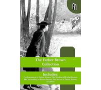 The Father Brown Collection: The Innocence of Father Brown, The Wisdom of Father Brown, The Incredulity of Father Brown, and More