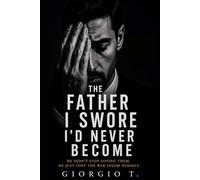 THE FATHER I SWORE I’D NEVER BECOME: It Wasn’t Absence. It Was a War No One Could See.