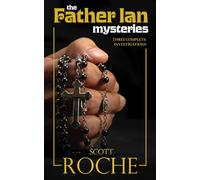 The Father Ian Mysteries: Three Complete Investigations Into Supernatural/Demonic Activity
