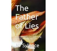 The Father of Lies: Understanding Deception and Finding Freedom from Covert Narcissism