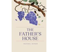 The Father’s House: A Journey into the Father’s Heart
