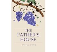 The Father’s House: A Journey into the Father’s Heart