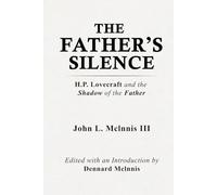 THE FATHER’S SILENCE: H.P. Lovecraft and the Shadow of the Father