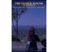 The Father Wound in Women: Don’t read this book if you’re happy with your relationship patterns.