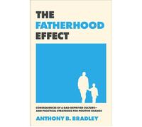 The Fatherhood Effect Consequences of a Dad-Deprived Culture--and Practical Strategies for Positive Change - Anthony Bradley - Baker publishing group - ebook (ePub) - Livre