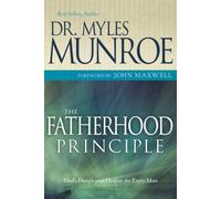 The Fatherhood Principle: God's Design and Destiny for Every Man [Paperback]