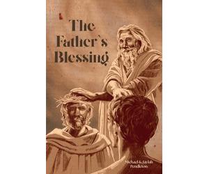 The Father's Blessing: In Christ, we live from the Father’s delight