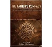 The Fathers Compass: 52 Lessons to Guide Your Family Toward God, One W t a Time
