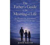 The Father's Guide to the Meaning of Life