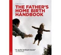 The Father's Home Birth Handbook Leah Hazard (Auteur)